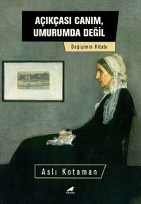 Açıkçası Canım Umurumda Değil Aslı Kotaman Karakarga