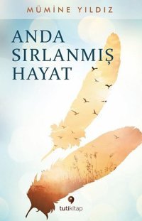 Anda Sırlanmış Hayat Mümine Yıldız Tuti Kitap