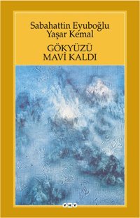 Gökyüzü Mavi Kaldı Sabahattin Eyüboğlu, Yaşar Kemal Yapı Kredi Yayınları