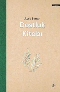 Dostluk Kitabı Ayşe Şener Okur Kitaplığı