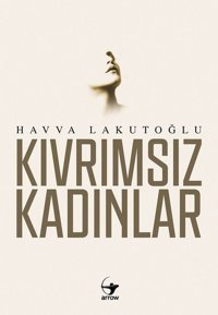 Kıvrımsız Kadınlar Havva Lakutoğlu Arrow Kitap