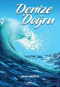 Denize Doğru Oktar Asoğlu Kastaş Yayınları