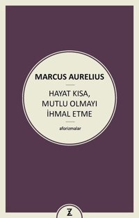 Hayat Kısa Mutlu Olmayı İhmal Etme Marcus Aurelius Zeplin Kitap