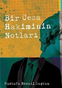 Bir Ceza Hakiminin Notları Mustafa Necati Daştan İz Yayıncılık