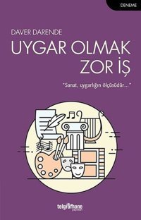Uygar Olmak Zor İş Daver Darende Telgrafhane Yayınları