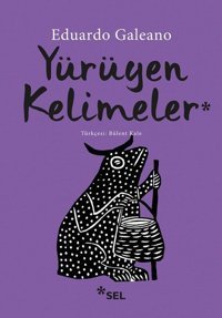 Yürüyen Kelimeler Eduardo Galeano Sel Yayıncılık
