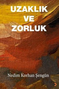 Uzaklık ve Zorluk Nedim Korhan Şengün Cinius