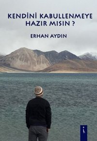 Kendini Kabullenmeye Hazır Mısın? Doç. Dr. Erhan Aydın İkinci Adam Yayınları