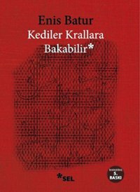 Kediler Krallara Bakabilir Enis Batur Sel Yayıncılık