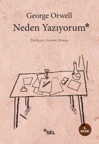 Neden Yazıyorum George Orwell Sel Yayıncılık
