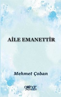 Aile Emanettir Mehmet Çoban Gülnar Yayınları