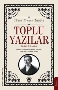 Toplu Yazılar Bastiat Derlemeleri Frederic Bastiat Dorlion Yayınevi