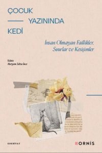 Çocuk Yazınında Kedi - İnsan Olmayan Faillikler Sınırlar ve Kesişimler Meryem Selva İnce Ornis Yayınları