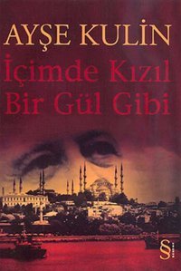 İçimde Kızıl Bir Gül Gibi Ayşe Kulin Everest Yayınları