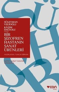 Şizofren Bir Hastanın Sanat Ürünleri Kazım Dağyolu Can Yayınları