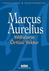 Yıldızların Örtüsü Yoktur-Seçme Denemeler Marcus Aurelius Yapı Kredi Yayınları