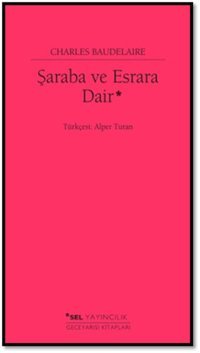 Şaraba ve Esrara Dair Charles Baudelaire Sel Yayıncılık