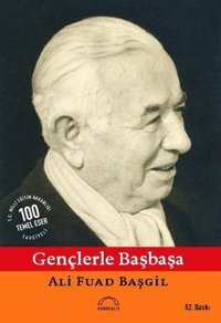 Gençlerle Başbaşa Ali Fuad Başgil Kubbealtı Neşriyatı