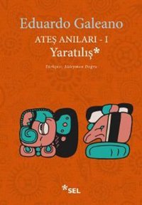 Ateş Anıları 1 - Yaratılış Eduardo Galeano Sel Yayıncılık