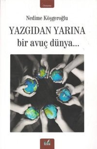 Yazgıdan Yarına Bir Avuç Dünya Nedime Köşgeroğlu İzan Yayıncılık