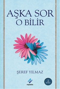 Aşka Sor O Bilir Şeref Yılmaz Ferfir
