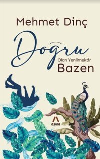 Doğru Olan Yenilmektir Bazen Mehmet Dinç Aşina