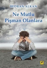 Ne Mutlu Pişman Olanlara Bedran Alkan Zinde Yayınevi