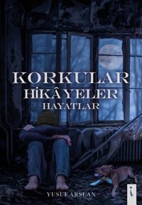 Korkular Hikayeler Hayatlar Yusuf Arslan İkinci Adam Yayınları