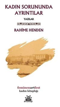 Kadın Sorununda Ayrıntılar - Yazılar Rahime Henden Artshop Yayıncılık