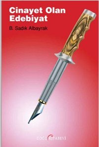 Cinayet Olan Edebiyat B. Sadık Albayrak Doğu Kitabevi