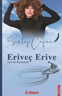Eriveç Erive-Sen de Denesene Sevtap Çapan Dramatik