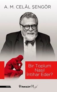Bir Toplum Nasıl İntihar Eder? A. M. Celal Şengör İnkılap Kitabevi