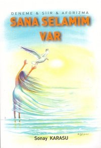 Sana Selamım Var Sonay Karasu Yazarın Kendi Yayını
