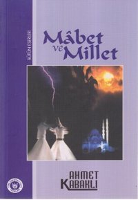 Mabet ve Millet Ahmet Kabaklı Türk Edebiyatı Vakfı Yayınları