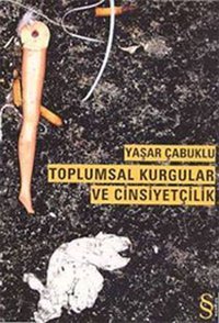 Toplumsal Kurgular ve Cinsiyetçilik Yaşar Çabuklu Everest Yayınları