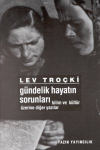 Gündelik Hayatın SorunlarıBilim ve Kültür Üzerine Diğer Yazılar Lev Troçki Yazın Yayınları