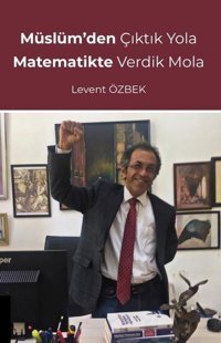 Müslümden Çıktık Yola Matematikte Verdik Mola Levent Özbek Akademisyen Kitabevi