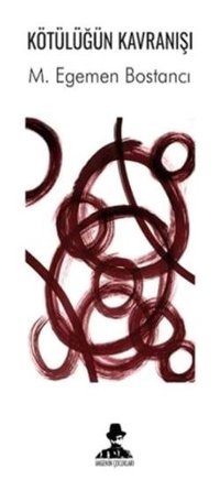 Kötülüğün Kavranışı M. Egemen Bostancı İmgenin Çocukları
