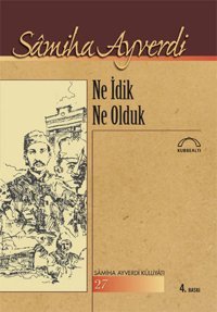 Ne İdik Ne Olduk Samiha Ayverdi Kubbealtı Neşriyatı