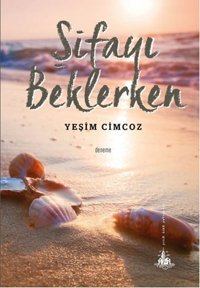 Şifayı Beklerken Yeşim Cimcoz Yitik Ülke Yayınları