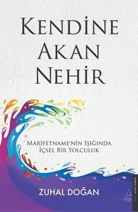Kendine Akan Nehir - Marifetname'nin Işığında İçsel Bir Yolculuk Zuhal Doğan Destek Yayınları
