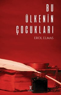Bu Ülkenin Çocukları Erol Elmas Yeniyüzyıl