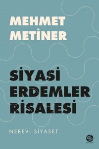 Siyasi Erdemler Risalesi - Nebevi Siyaset Mehmet Metiner Sahi Kitap