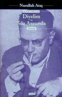 Diyelim Söz Arasında Nurullah Ataç Yapı Kredi Yayınları