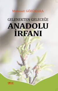 Gelenekten Geleceğe Anadolu İrfanı Mehmet Gözükara Gülnar Yayınları