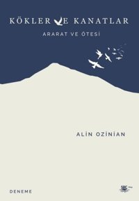 Kökler ve Kanatlar - Ararat ve Ötesi Alin Ozinian SRC Kitap