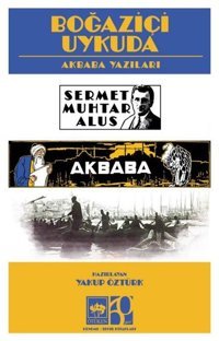 Boğaziçi Uykuda - Akbaba Yazıları Sermet Muhtar Alus Ötüken Neşriyat
