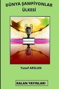 Dünya Şampiyonlar Ülkesi Yusuf Arslan Kalan Yayınları