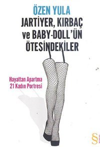 Jartiyer Kırbaç ve Baby-Doll'ün Ötesindekiler - Hayattan Apartma 21 Kadın Portresi Özen Yula Everest Yayınları