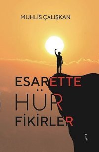 Esarette Hür Fikirler Muhlis Çalışkan İkinci Adam Yayınları